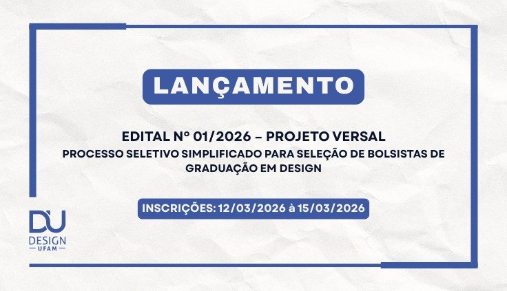 Lançamento do Edital 01/2026 para discentes do curso de Design da UFAM